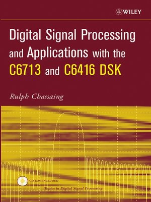 cover image of Digital Signal Processing and Applications with the C6713 and C6416 DSK